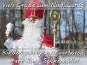 Viele Gre zum Nikolaustag! 
Kinder schlagen ist verboten, statt Rute: Schneeblle! 
 
Dieses Kartenmotiv wurde am 03. Dezember 2010 neu in die Kategorie Nikolaustag aufgenommen.