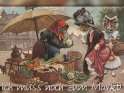 Ich muss noch zum Markt! 
Antike Postkarte mit einem Motiv von Arthur Thiele (1860-1936) 
 
Dieses Motiv findet sich seit dem 04. April 2013 in der Kategorie Ich muss ....