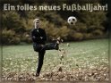 Ein tolles neues Fuballjahr! 
 
Dieses Kartenmotiv ist seit dem 23. November 2019 in der Kategorie Geburtstagskarten fr Fuballer & Fuballfans.