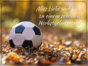 Alles Liebe und Gute zu einem schönen Herbstgeburtstag! 
 
Dieses Kartenmotiv wurde am 19. November 2020 neu in die Kategorie Geburtstagskarten für Fußballer & Fußballfans aufgenommen.