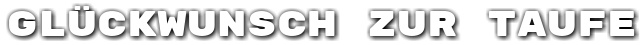 Gl�ckwunsch zur Taufe