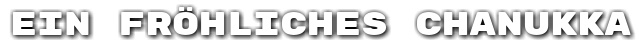 Ein Fr�hliches Chanukka