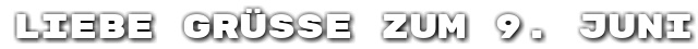 Liebe Gr��e zum 9. Juni