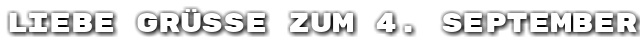 Liebe Gr��e zum 4. September