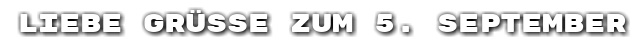 Liebe Gr��e zum 5. September