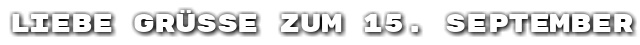 Liebe Gr��e zum 15. September