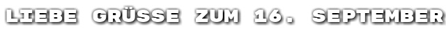 Liebe Gr��e zum 16. September