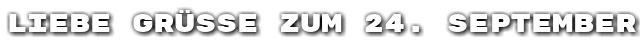 Liebe Gr��e zum 24. September