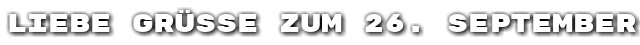 Liebe Gr��e zum 26. September