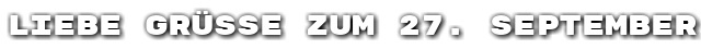 Liebe Gr��e zum 27. September