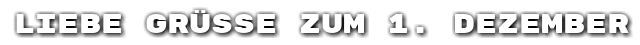 Liebe Gr��e zum 1. Dezember