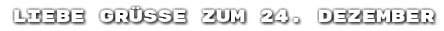 Liebe Gr��e zum 24. Dezember
