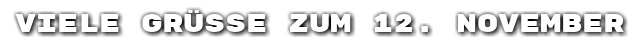 Viele Gr��e zum 12. November