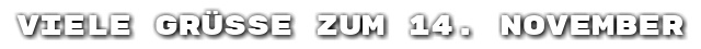 Viele Gr��e zum 14. November