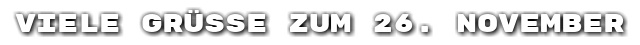 Viele Gr��e zum 26. November
