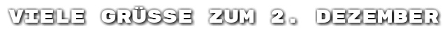 Viele Gr��e zum 2. Dezember