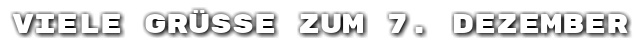 Viele Gr��e zum 7. Dezember