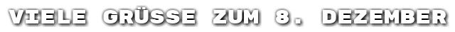 Viele Gr��e zum 8. Dezember