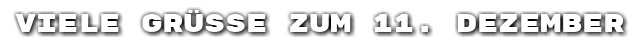 Viele Gr��e zum 11. Dezember