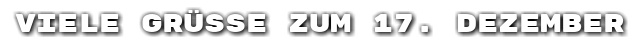 Viele Gr��e zum 17. Dezember