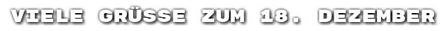 Viele Gr��e zum 18. Dezember