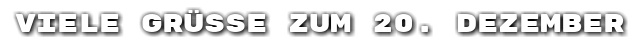 Viele Gr��e zum 20. Dezember