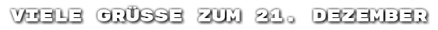 Viele Gr��e zum 21. Dezember