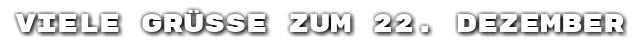 Viele Gr��e zum 22. Dezember