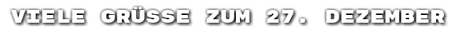 Viele Gr��e zum 27. Dezember