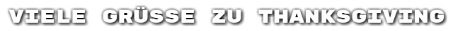 Viele Gr��e zu Thanksgiving