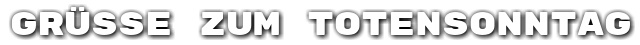 Gr��e zum Totensonntag