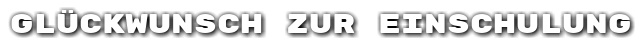 Gl�ckwunsch zur Einschulung