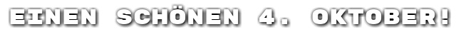 Einen sch�nen 4. Oktober!