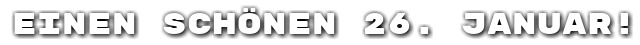 Einen sch�nen 26. Januar!