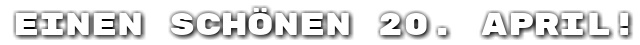 Einen sch�nen 20. April!