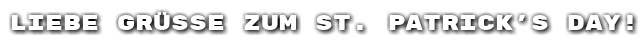 Liebe Gr��e zum St. Patrick�s Day!