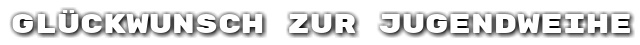 Gl�ckwunsch zur Jugendweihe