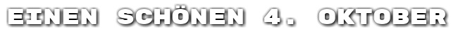 Einen sch�nen 4. Oktober