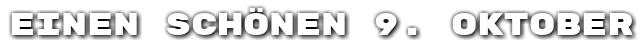 Einen sch�nen 9. Oktober